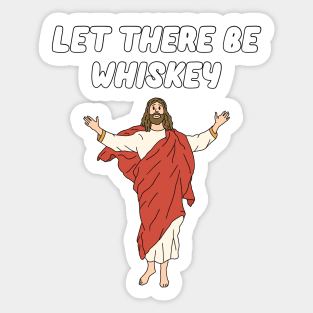 Let There Be Whiskey Sticker